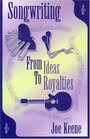 Songwriting From Ideas to Royalties