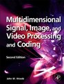 Multidimensional Signal Image and Video Processing and Coding Second Edition