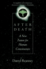 After Death A New Future for Human Consciousnessess