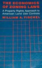 The Economics of Zoning Laws  A Property Rights Approach to American Land Use Controls