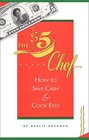 The Five Dollar Chef How to Save Cash  Cook Fast