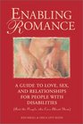 Enabling Romance A Guide to Love Sex and Relationships for People with Disabilities
