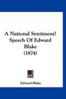 A National Sentiment Speech Of Edward Blake