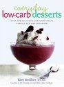 Everyday LowCarb Desserts  Over 120 Delicious LowCarb Treats Perfect for Any Occasion
