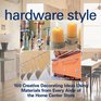Hardware Style 100 Creative Decorating Ideas Using Materials from Every Aisle of the Home Center Store