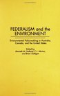 Federalism and the Environment Environmental Policymaking in Australia Canada and the United States