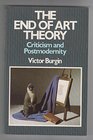 The End of Art Theory Criticism and Postmodernity