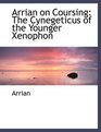 Arrian on Coursing The Cynegeticus of the Younger Xenophon