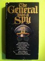 The General Was a Spy The Truth About General Gehlen and His Spy Ring