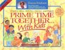 Prime Time Together With Kids: Creative Ideas, Activities, Games, and Projects