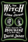 The Witch of Lime Street Sance Seduction and Houdini in the Spirit World