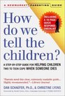 How Do We Tell the Children A StepbyStep Guide for Helping Children Cope When Someone Dies Third Edition