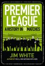 Premier League A History in 10 Matches
