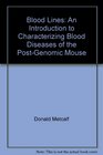 Blood Lines An Introduction to Characterizing Blood Diseases of the PostGenomic Mouse