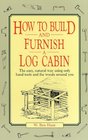 How to Build and Furnish a Log Cabin The EasyNatural Way Using Only Hand Tools and the Woods Around You