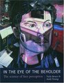 In the Eye of the Beholder The Science of Face Perception