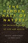 The Hidden Half of Nature The Microbial Roots of Life and Health