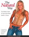 The Natural Way  The Holistic Guide to Total MindBody Health  Fitness