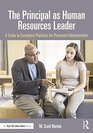 The Principal as Human Resources Leader A Guide to Exemplary Practices for Personnel Administration
