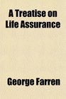 A Treatise on Life Assurance