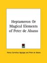 Heptameron or Magical Elements of Peter De Abano