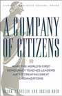 A Company of Citizens What the World's First Democracy Teaches Leaders About Creating Great Organizations