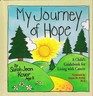 My Journey of Hope A Child's Guidebook for Living With Cancer