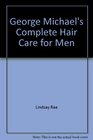 George Michael's Complete hair care for men