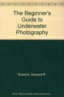 The Beginner's Guide to Underwater Photography