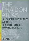 Phaidon Atlas Of Contemporary World Architecture Travel Edition