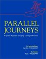 Parallel Journeys A Spirited Approach to Coping and Living With Cancer