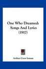 One Who Dreamed Songs And Lyrics