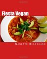 Fiesta Vegan: 30 Delicious Recipes from New Mexico