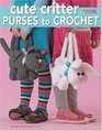 Cute Critter Purses to Crochet (Leisure Arts #4160)