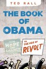 The Book of Obama From Hope and Change to the Age of Revolt