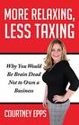More Relaxing, Less Taxing: Why you would be brain dead not to own a business