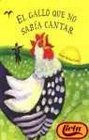 El gallo que no sabia cantar/ The Rooster who could not Sing