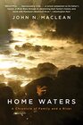 Home Waters A Chronicle of Family and a River
