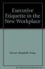 Executive Etiquette in the New Workplace