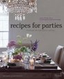 Recipes for Parties Menus Flowers Decor Everything for Perfect Entertaining