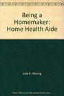 Being a Homemaker Home Health Aide