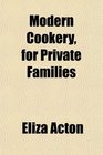 Modern Cookery for Private Families