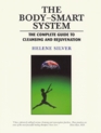 The Body Smart System The Complete Guide to Cleansing and Rejuvenation
