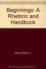 Beginnings A Rhetoric and Handbook
