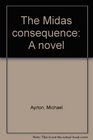 The Midas consequence A novel