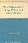 Mental Retardation Law Policy and Administration