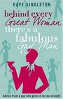 Behind Every Great Woman There Is a Fabulous Gay Man Dating Advice from a Guy W