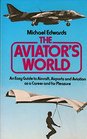 The aviator's world An easy guide to aircraft airports and aviation as a career or for pleasure