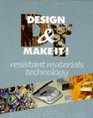 Design and Make It Resistant Materials Technology