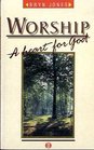 Worship A Heart for God